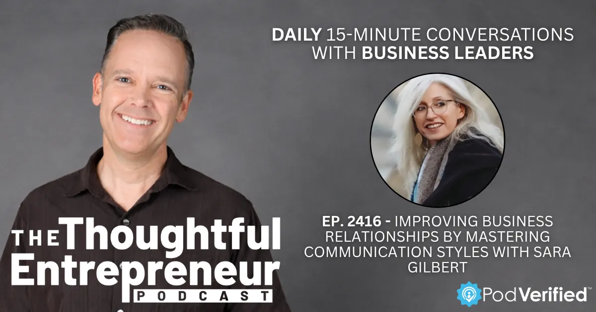 2416 - Improving Business Relationships by Mastering Communication Styles with Sara Gilbert