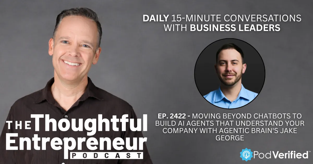 2422 - Moving Beyond Chatbots to Build AI Agents That Understand Your Company with Agentic Brain's Jake George