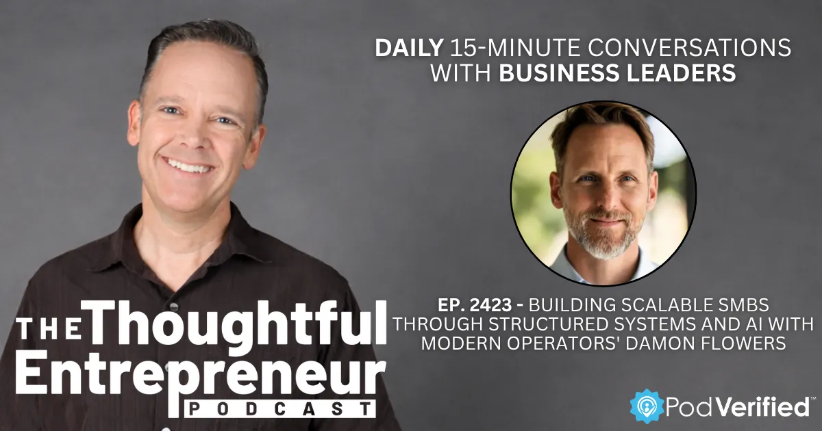 2423 - Building Scalable SMBs Through Structured Systems and AI with Modern Operators' Damon Flowers