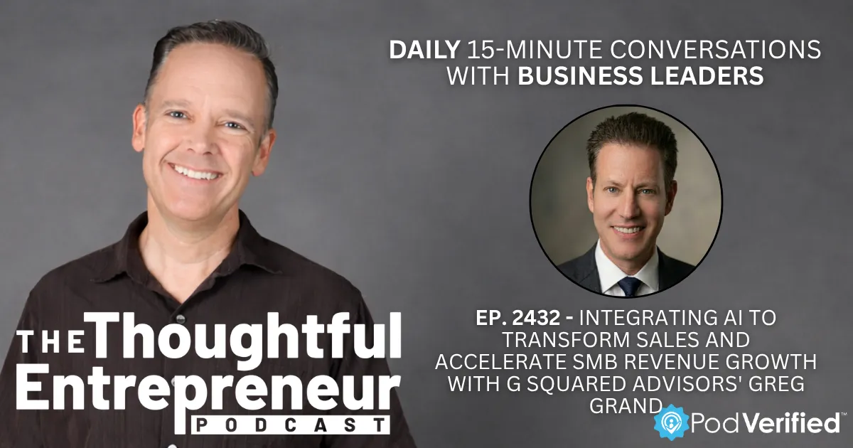 Integrating AI to Transform Sales and Accelerate SMB Revenue Growth with G Squared Advisors' Greg Grand