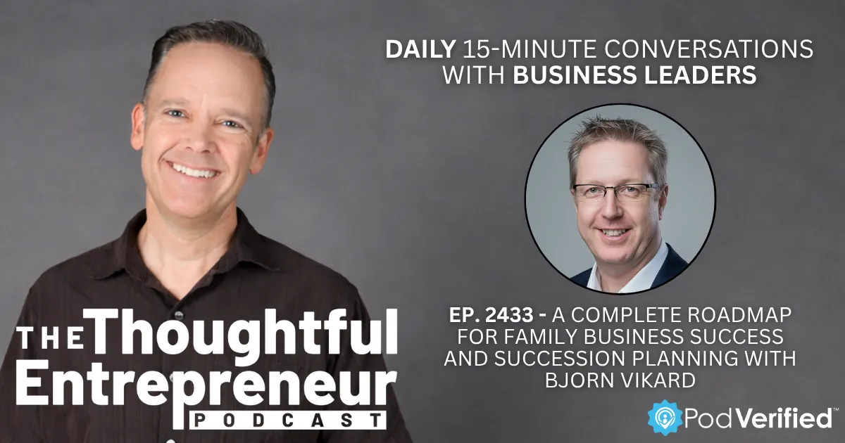 A Complete Roadmap for Family Business Success and Succession Planning with Bjorn Vikard