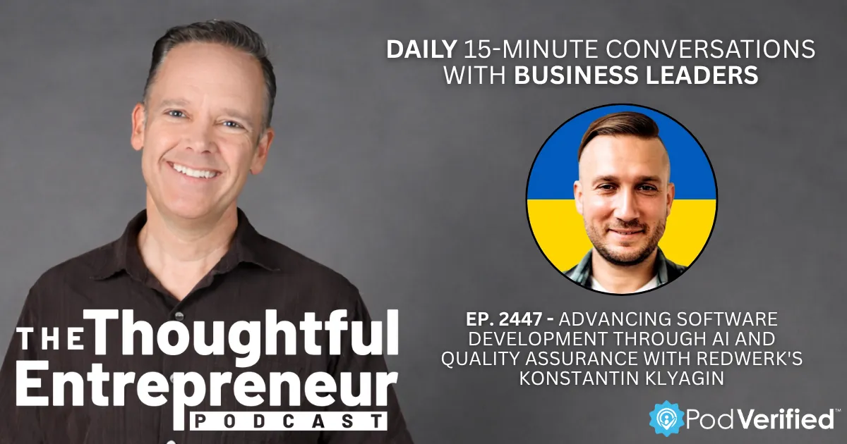 2447 - Advancing Software Development Through AI and Quality Assurance with Redwerk's Konstantin Klyagin