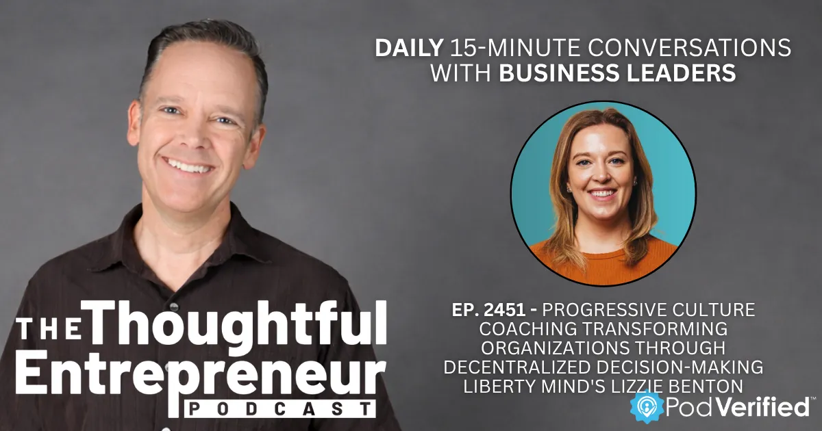 2451 - Progressive Culture Coaching Transforming Organizations Through Decentralized Decision-Making Liberty Mind's Lizzie Benton