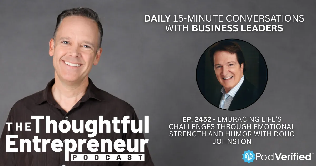 2452 - Embracing Life’s Challenges Through Emotional Strength and Humor with Doug Johnston