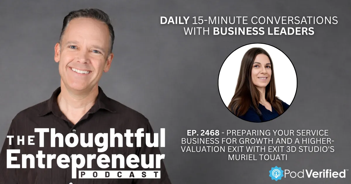 2468 - Preparing Your Service Business for Growth and a Higher-Valuation Exit with Exit 3D Studio's Muriel Touati