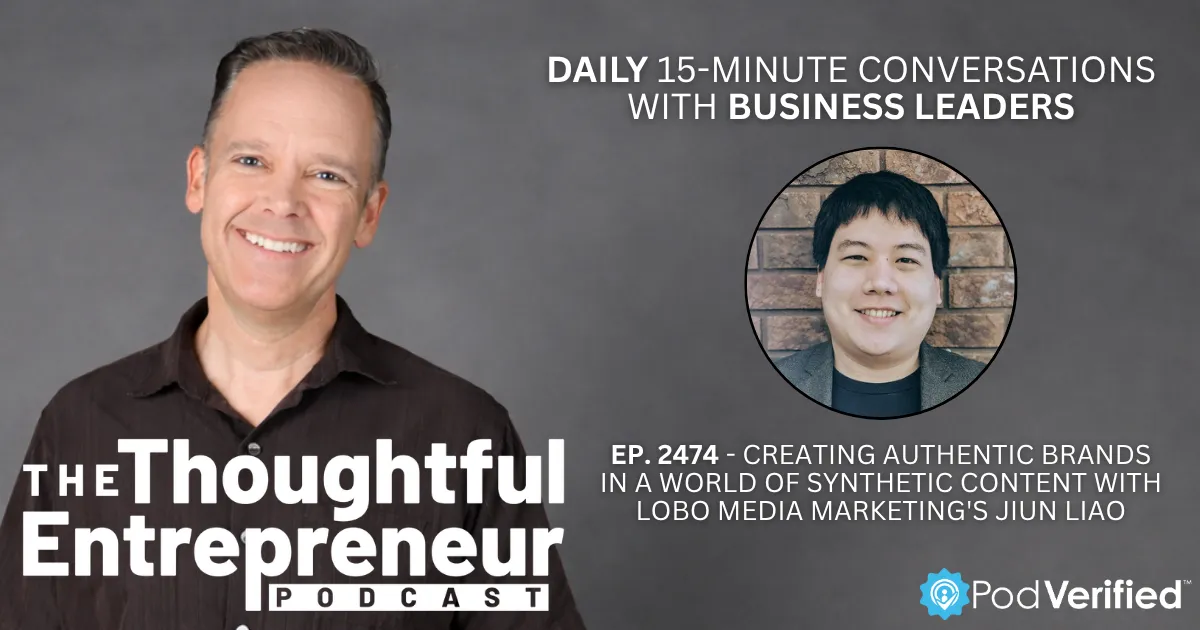 2474 - Creating Authentic Brands in a World of Synthetic Content with Lobo Media Marketing's Jiun Liao