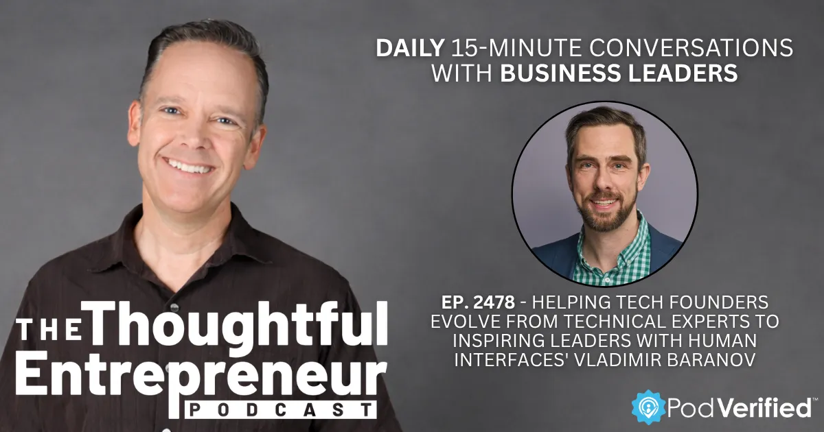 2478 - Helping Tech Founders Evolve from Technical Experts to Inspiring Leaders with Human Interfaces' Vladimir Baranov