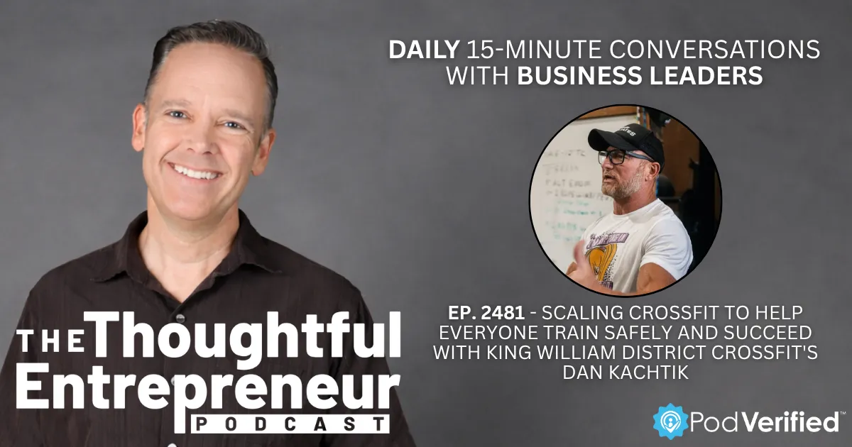2481 - Scaling CrossFit to Help Everyone Train Safely and Succeed with King William District CrossFit's Dan Kachtik
