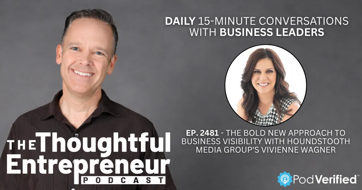 2481 - The Bold New Approach to Business Visibility with Houndstooth Media Group's Vivienne Wagner