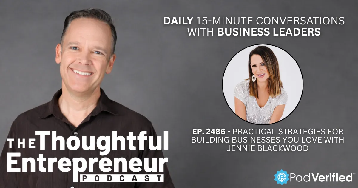 2486 - Practical Strategies for Building Businesses You Love with Jennie Blackwood