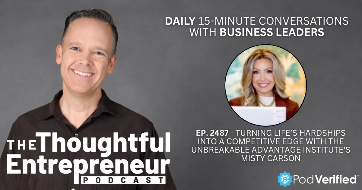 2487 - Turning Life’s Hardships Into a Competitive Edge with The Unbreakable Advantage Institute's Misty Carson