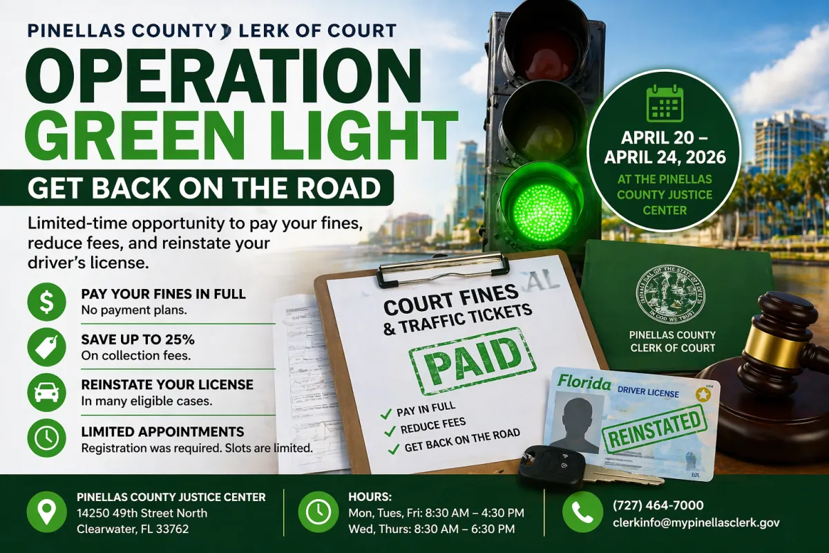 Operation Green Light event flyer from the Pinellas County Clerk of Court promoting a limited-time opportunity to pay court fines and traffic tickets in full, save up to 25% on collection fees, and reinstate a suspended Florida driver's license, held April 20 through April 24 2026 at the Pinellas County Justice Center at 14250 49th Street North Clearwater FL 33762, open Monday Tuesday and Friday 8:30 AM to 4:30 PM and Wednesday and Thursday 8:30 AM to 6:30 PM, contact 727-464-7000 or clerkinfo@mypinellasclerk.gov