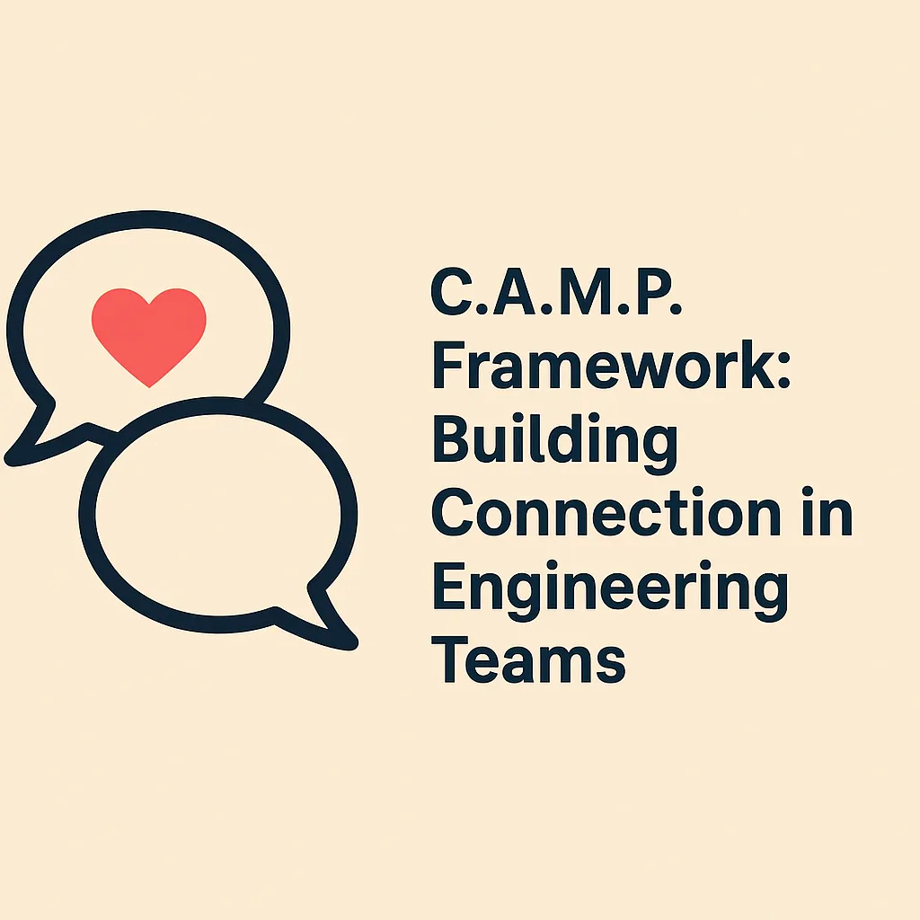 C.A.M.P. Framework: Building Connection in Engineering Teams
