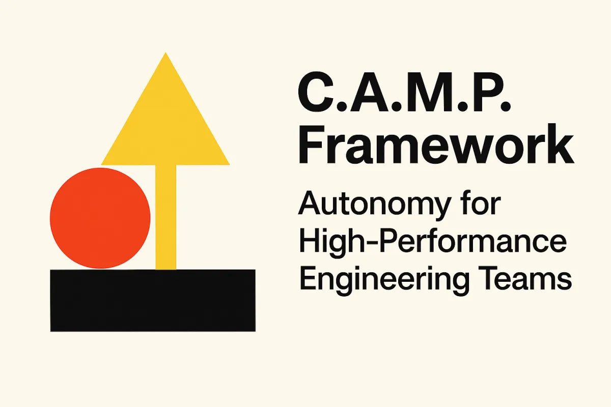 C.A.M.P. Framework: Autonomy for High-Performance Engineering Teams