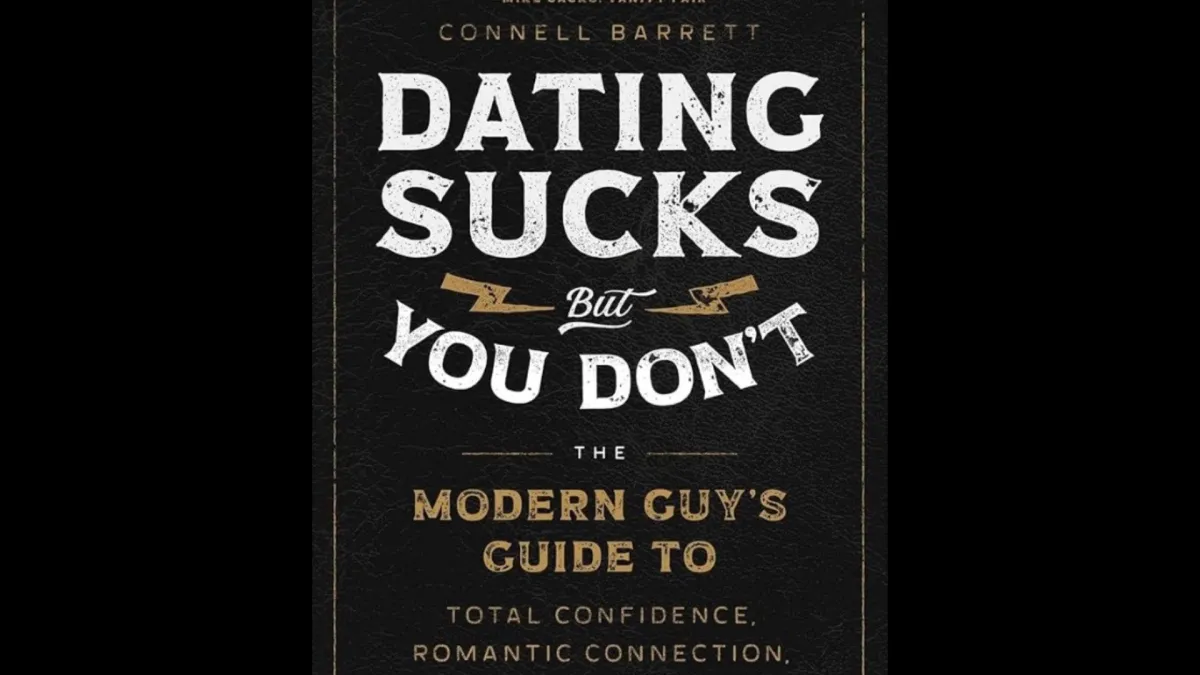 Dating Sucks But You Don't: The Modern Guy's Guide To Total Confidence, Romantic Connection, and Finding the Perfect Partner