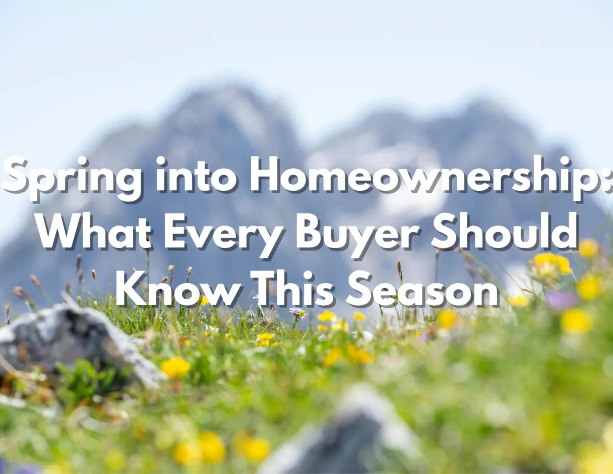 Buying a Home This Spring? What Every Buyer Needs to Know