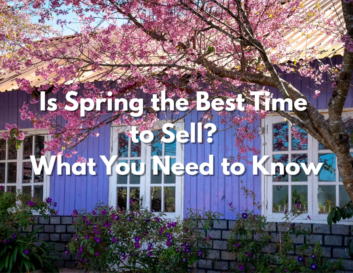 Is Spring the Best Time to Sell a Home? Key Things to Know