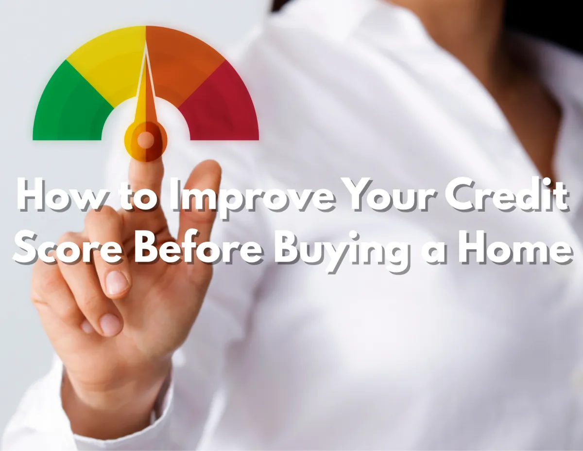 How to Improve Your Credit Score Before Buying a Home