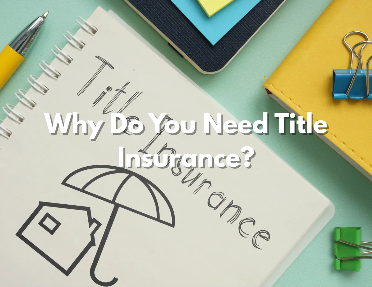 Why Do You Need Title Insurance? A Homebuyer Guide