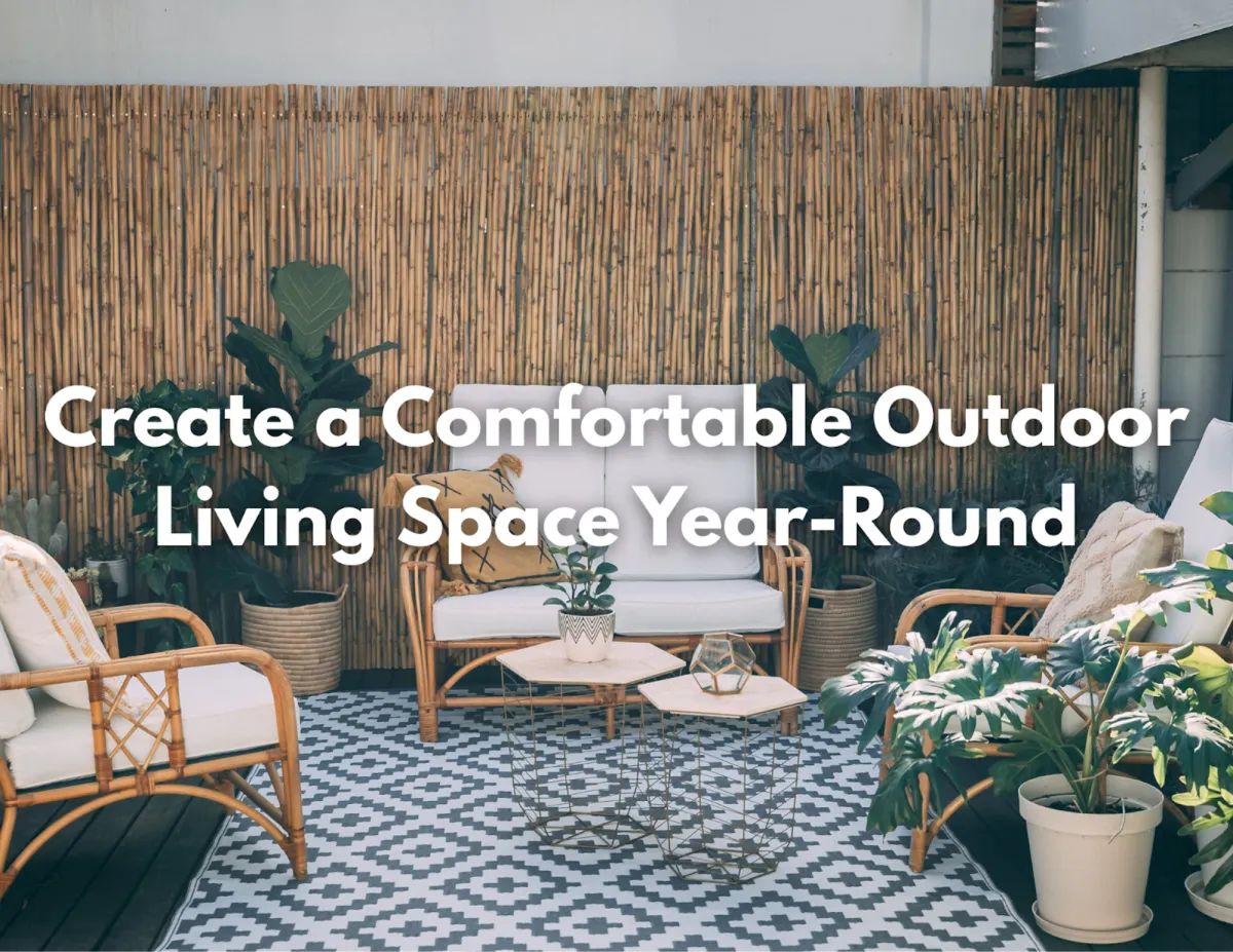 How to Create a Year-Round Outdoor Living Space