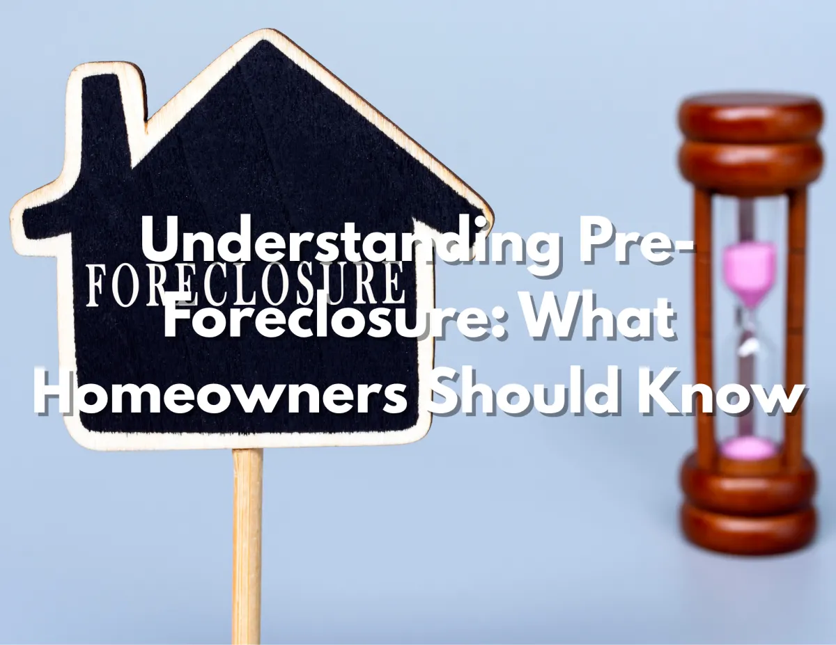Pre-Foreclosure Guide: What Homeowners Need to Know