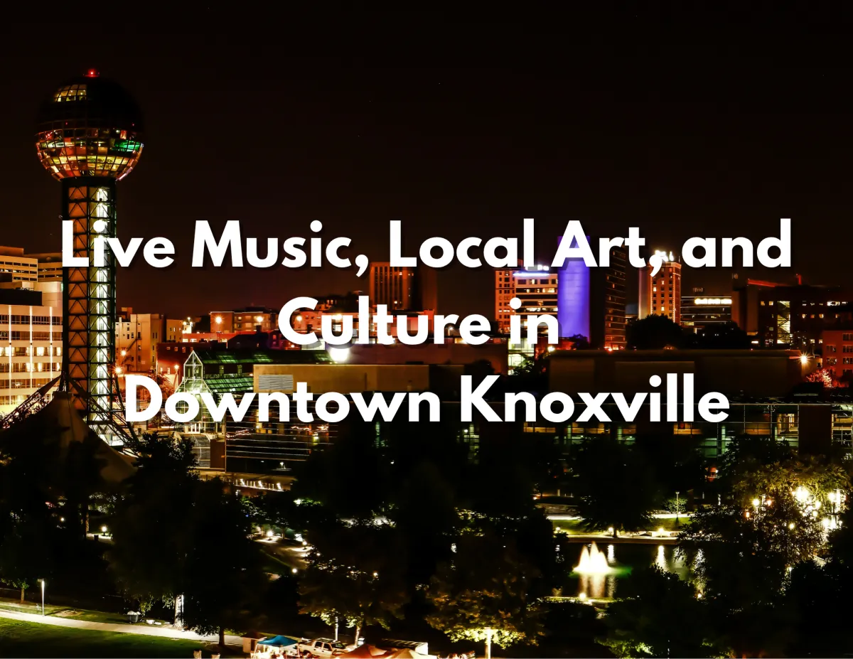 Downtown Knoxville Live Music, Art & Culture Guide