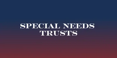 Special Needs Trusts | West Estate Planning Services