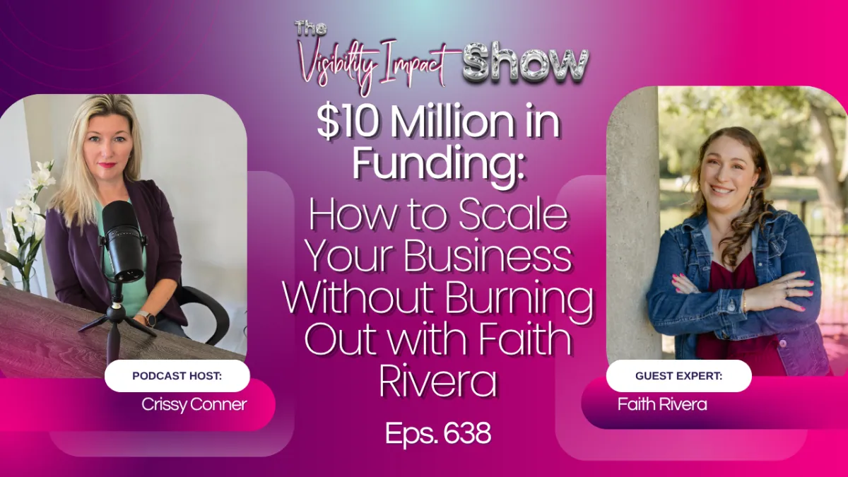 $10 Million in Funding: How to Scale Your Business Without Burning Out with Faith Rivera