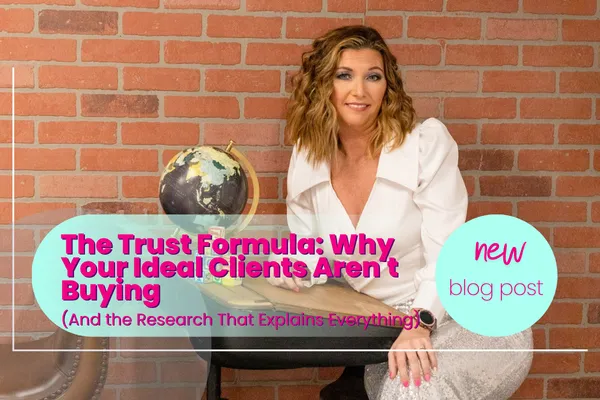 The Trust Formula: Why Your Ideal Clients Aren't Buying (And the Research That Explains Everything)