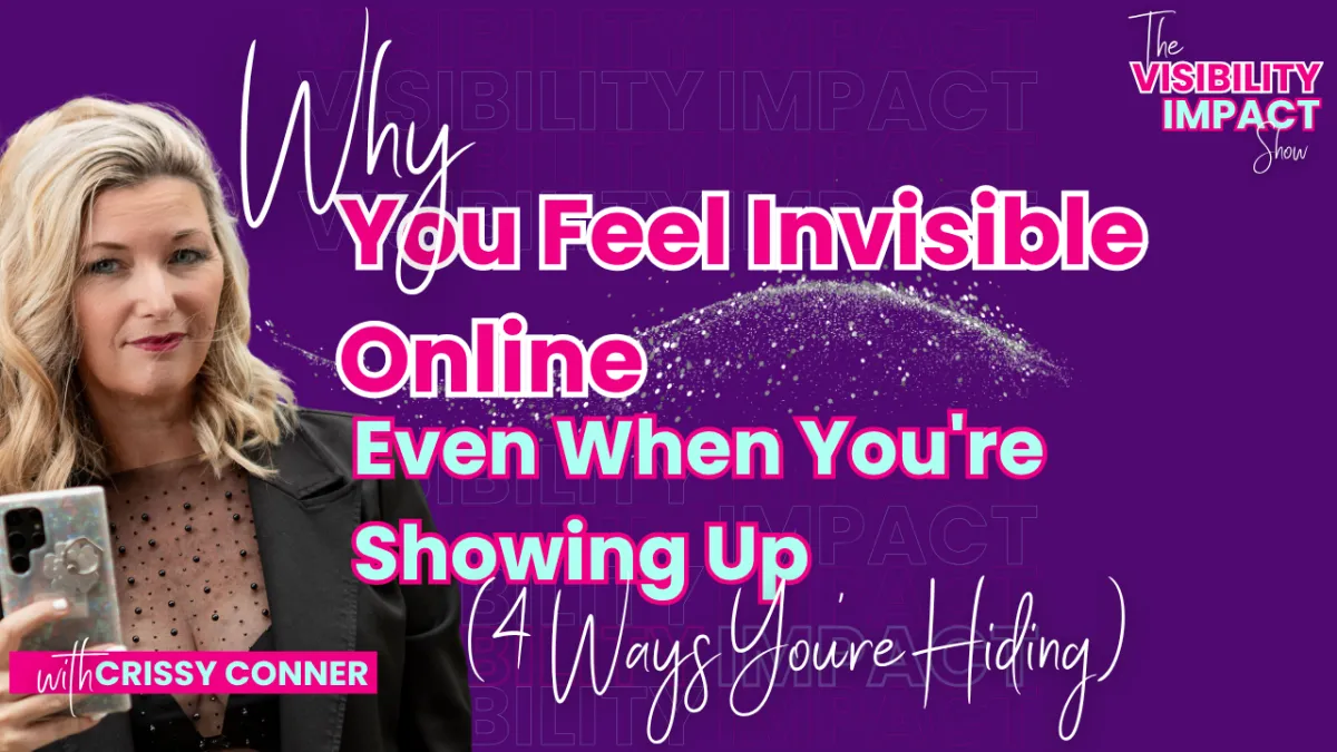 Why You Feel Invisible Online Even When You're Showing Up (4 Ways You're Hiding)