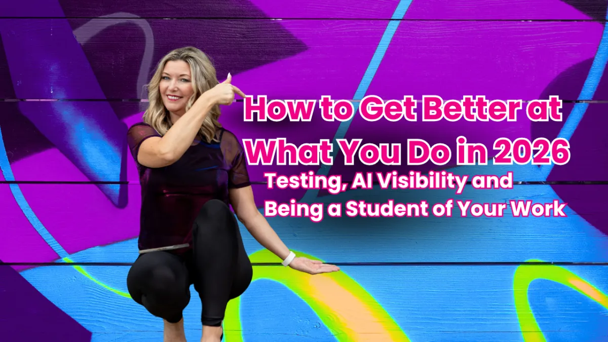 How to Get Better at What You Do in 2026: Testing, AI Visibility and Being a Student of Your Work