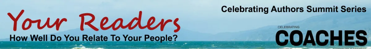 Banner highlighting summit number 3 in this series: Your Readers: How Well Do You Relate to Your People; Celebrating Authors Summit Series, Sponsored by Celebrating Coaches Magazine