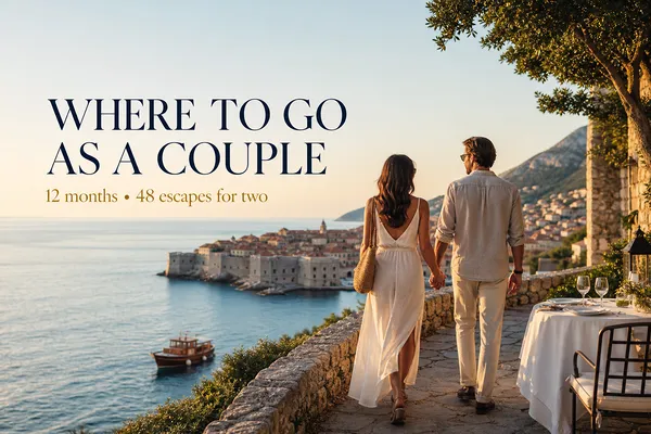 Where to Go as a Couple: 48 Romantic Escapes for Every Month