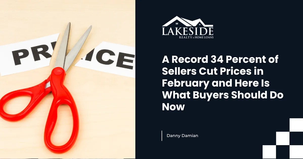 A Record 34 Percent of Sellers Cut Prices in February and Here Is What Buyers Should Do Now