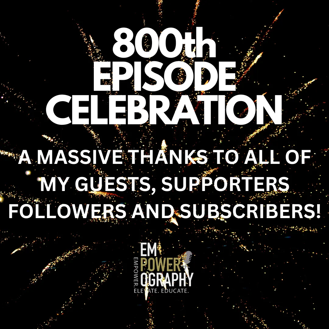 Gold and black milestone graphic celebrating 800 episodes of The Empowerography Podcast, hosted by Brad Walsh