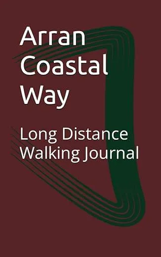 Arran Coastal Way: Long Distance Walking Journal by Frank Shapiro 