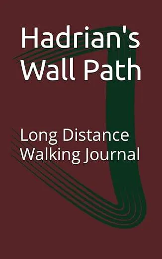 Hadrian's Wall Path: Long Distance Walking Journal 