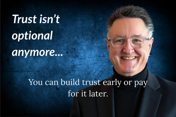 Build Trust First or Pay for It Later
