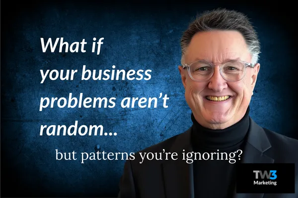 Tw3 Marketing | What If Your Business Problems Aren’t Random