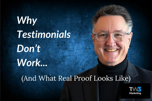 Why Testimonials Don’t Work (And What Real Proof Looks Like)