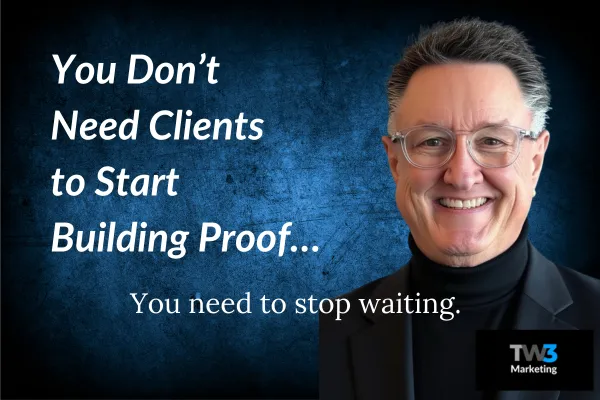 You Don’t Need Clients to Start Building Proof