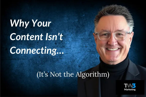 Why Your Content Isn’t Connecting (It’s Not the Algorithm)