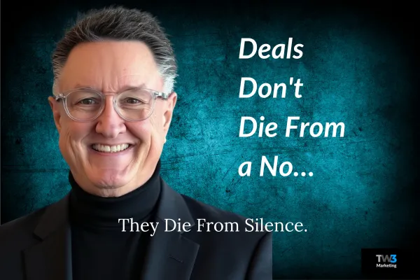 Deals Don't Die From a No. They Die From Silence.