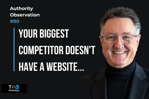Your Biggest Competitor Doesn't Have a Website.
