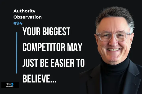 Your Biggest Competitor May Just Be Easier to Believe