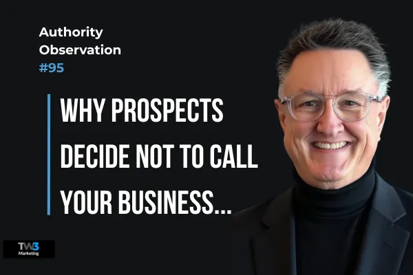 Why Prospects Decide Not to Call Your Business