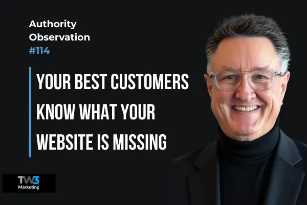 Your Best Customers Know What Your Website Is Missing — Bobby Christy, TW3 Marketing