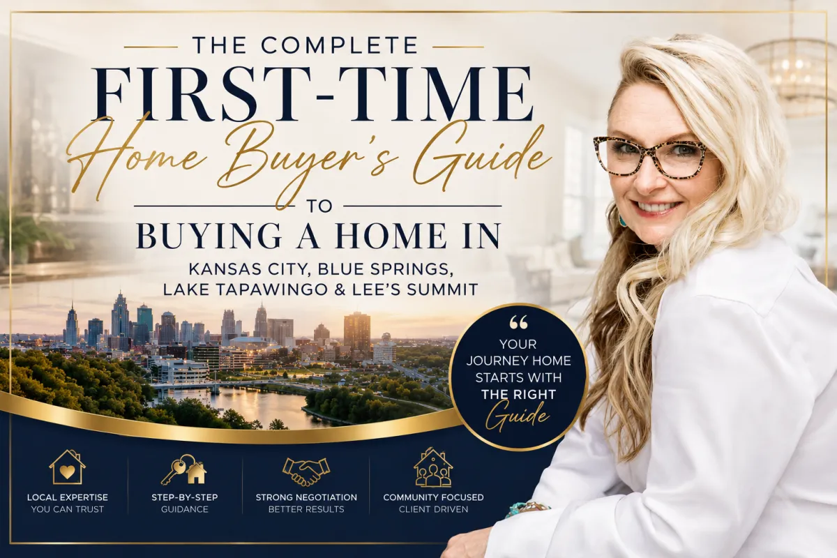 The Complete First-Time Home Buyer's Guide to Buying a Home in Kansas City, Blue Springs, Lake Tapawingo & Lee's Summit