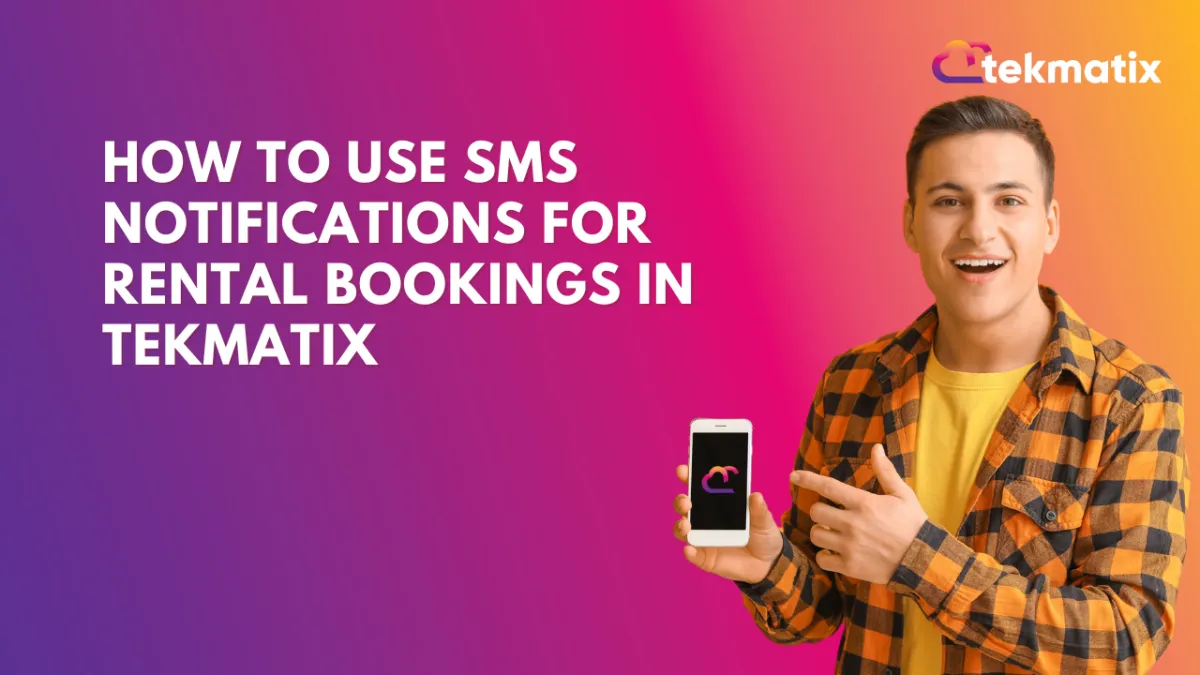 How to Use SMS Notifications for Rental Bookings in Tekmatix