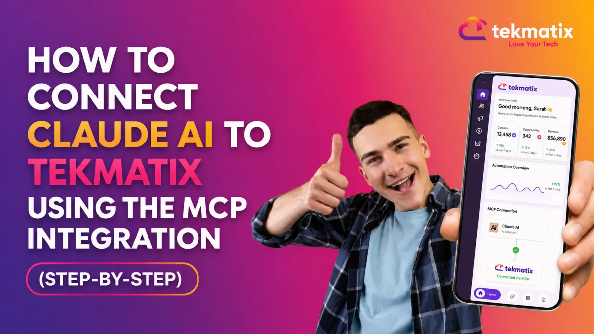 How to Connect Claude AI to Tekmatix Using the MCP Integration (Step-by-Step)